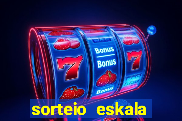 sorteio eskala loteria federal